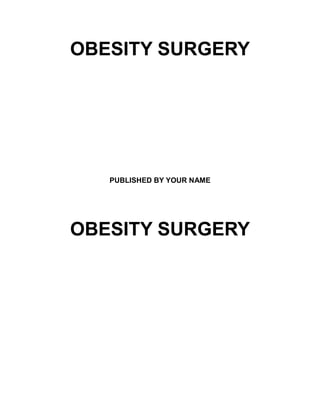 OBESITY SURGERY
PUBLISHED BY YOUR NAME
OBESITY SURGERY
 