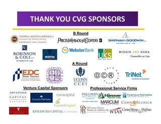 THANK YOU CVG SPONSORS
                           B Round




                           A Round




Venture Capital Sponsors             Professional Service Firms
 