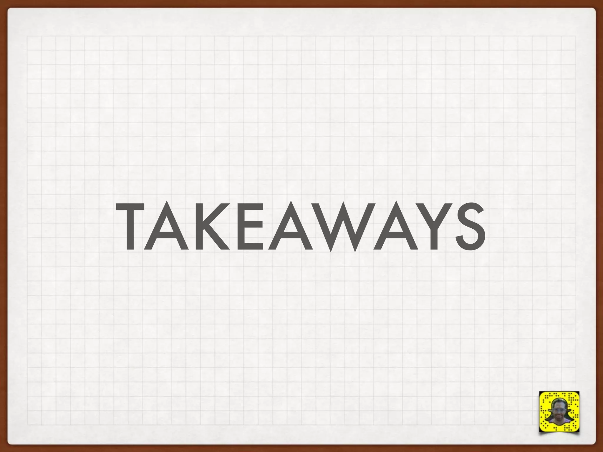 TAKEAWAYS
 