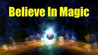 Believe In Magic
 