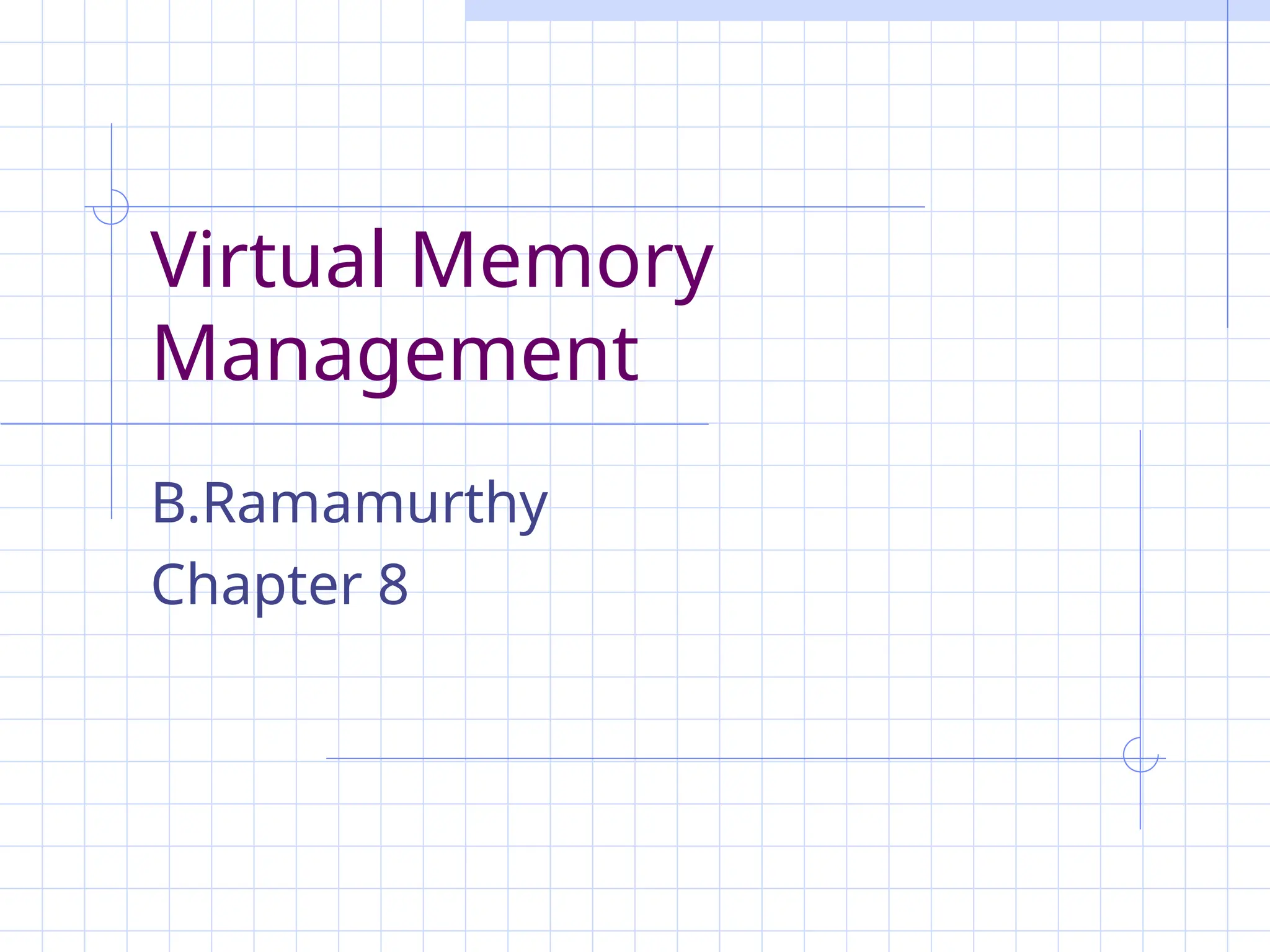Virtual Memory
Management
B.Ramamurthy
Chapter 8
 