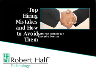 Katherine Spencer Lee Executive Director Top Hiring Mistakes and How to Avoid Them 