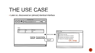  Later on, discovered an (almost) identical interface




                                                         Oh, snap
 