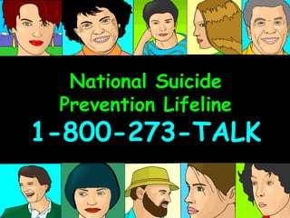 National Suicide
Prevention Lifeline
1-800-273-TALK
 