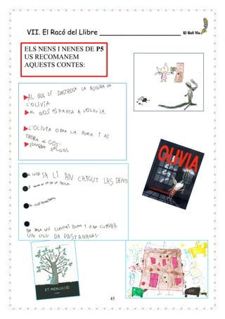 45
VII. El Racó del Llibre ___________________
ELS NENS I NENES DE P5
US RECOMANEM
AQUESTS CONTES:
 