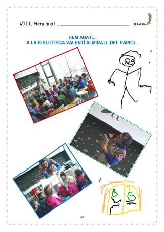 49
VIII. Hem anat... ______________________
HEM ANAT...
A LA BIBLIOTECA VALENTÍ ALMIRALL DEL PAPIOL.
 