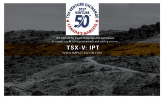 28
TSX Venture 50 Award showcases top companies
in market cap & share price growth and trading volume.
 