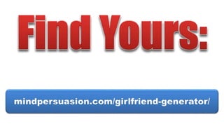mindpersuasion.com/girlfriend-generator/
 