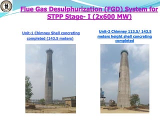 Unit-1 Chimney Shell concreting
completed (143.5 meters)
Unit-2 Chimney 113.5/ 143.5
meters height shell concreting
completed
 