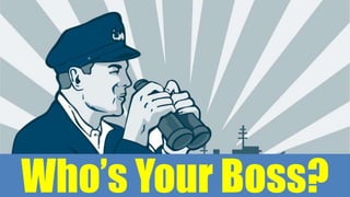 Who’s Your Boss?
 