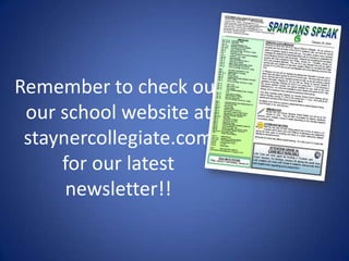 Remember to check out
our school website at
staynercollegiate.com
for our latest
newsletter!!
 