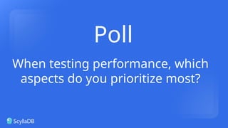 Poll
When testing performance, which
aspects do you prioritize most?
 