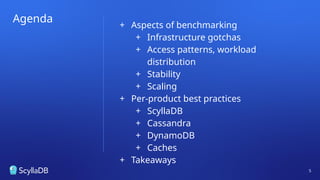 Agenda
+ Aspects of benchmarking
+ Infrastructure gotchas
+ Access patterns, workload
distribution
+ Stability
+ Scaling
+ Per-product best practices
+ ScyllaDB
+ Cassandra
+ DynamoDB
+ Caches
+ Takeaways
5
 