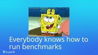Everybody knows how to
run benchmarks
7
 