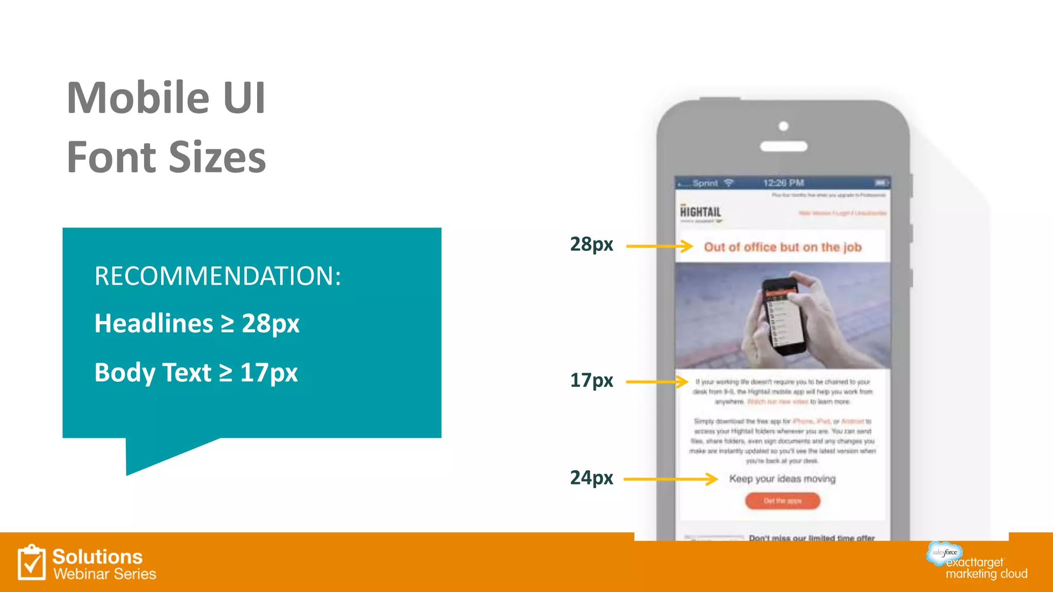 28px
17px
24px
Mobile UI
Font Sizes
RECOMMENDATION:
Headlines ≥ 28px
Body Text ≥ 17px
 