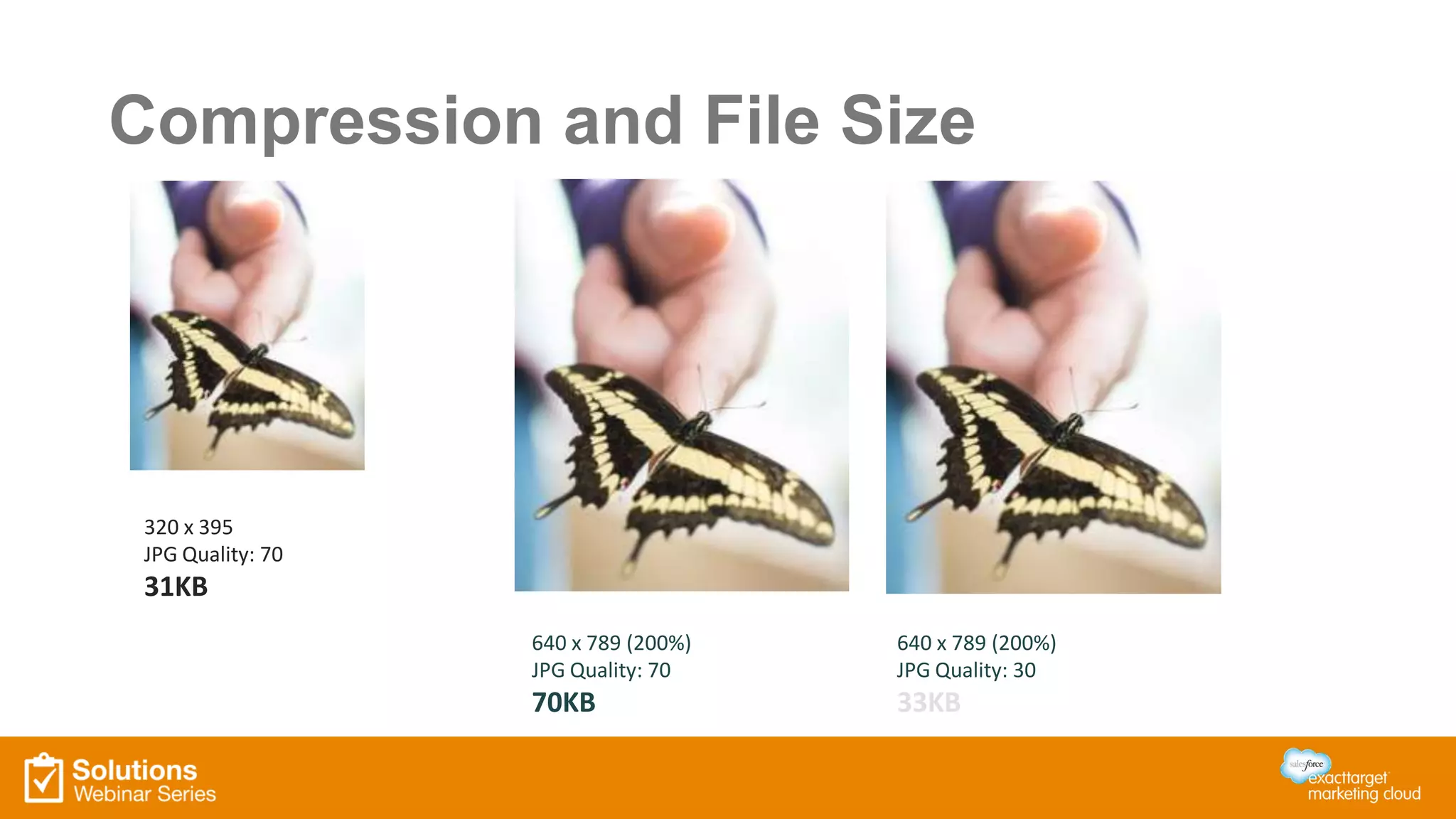 Compression and File Size
320 x 395
JPG Quality: 70
31KB
640 x 789 (200%)
JPG Quality: 70
70KB
640 x 789 (200%)
JPG Quality: 30
33KB
 