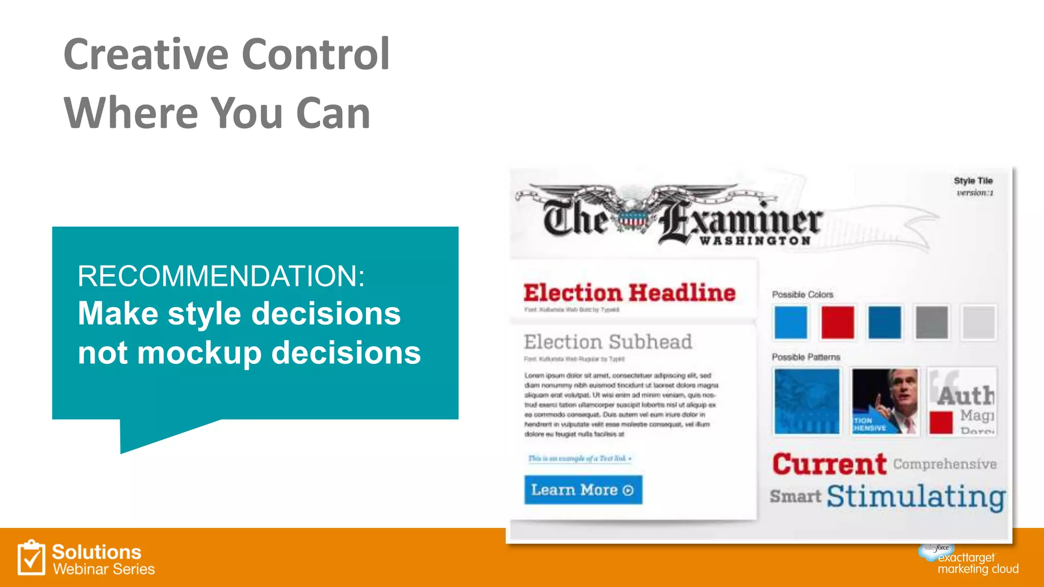 RECOMMENDATION:
Make style decisions
not mockup decisions
Creative Control
Where You Can
 