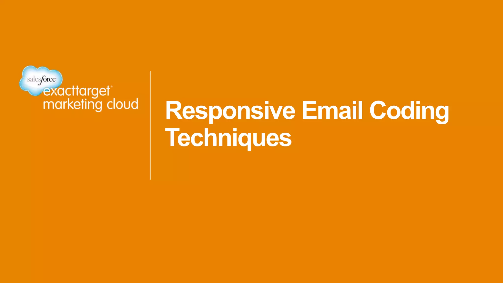Responsive Email Coding
Techniques
 