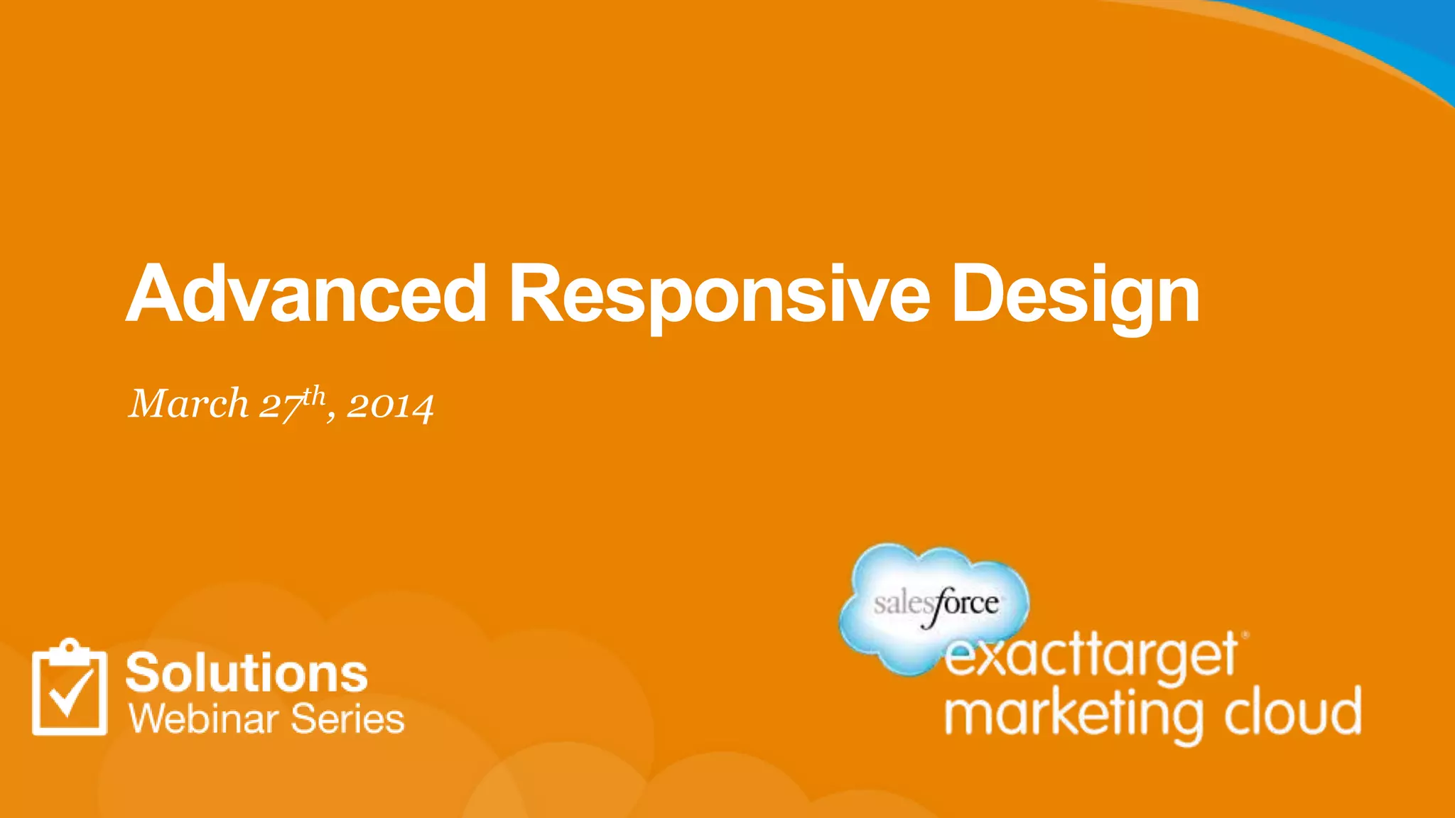 Advanced Responsive Design
March 27th, 2014
 