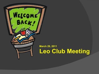 March 29, 2011 Leo Club Meeting  