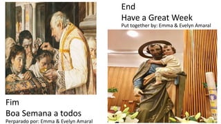 End
Have a Great Week
Fim
Boa Semana a todos
Perparado por: Emma & Evelyn Amaral
Put together by: Emma & Evelyn Amaral
 