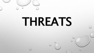 THREATS
 