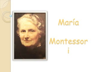                  María      Montessori  