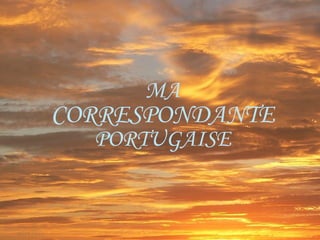 MA  CORRESPONDANTE  PORTUGAISE 