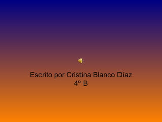 Escrito por Cristina Blanco Díaz 4º B 