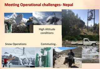 Meeting Operational challenges- Nepal
Snow Operations Commuting..
High Altitude
conditions
 