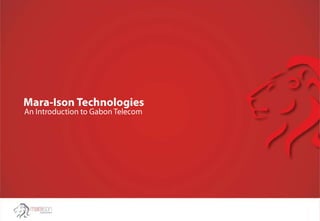 Mara ison technologies a presentation for gabon telecom
