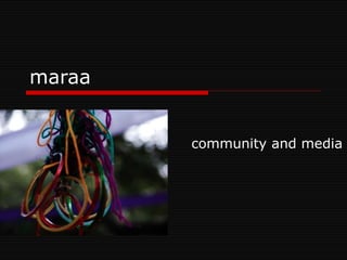 maraa community and media 