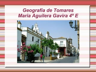 Geografía de Tomares
Maria Aguilera Gavira 4º E
 