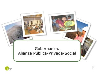 Slide  Gobernanza. Alianza Pública-Privada-Social 