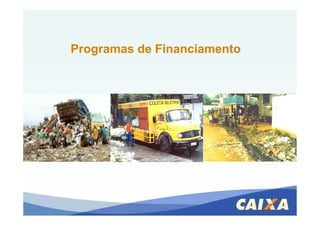 Programas de FinanciamentoProgramas de Financiamento
 