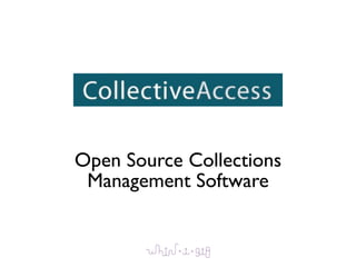 Open Source Collections
 Management Software
 