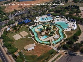 Aguamania Parque Acuatico- Vereda del Lago, Maracaibo   