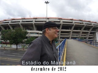 Estádio do Maracanã
   dezembro de 2012
 