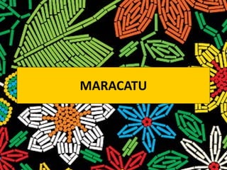 MARACATU
 