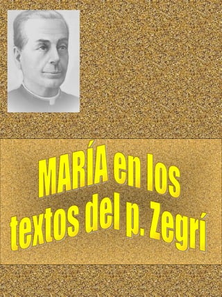 MARÍA en los textos del p. Zegrí 