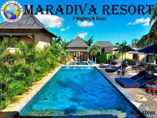 MARADIVA
MARADIVA resort7 Nights/8 Days
 