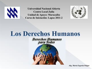 Universidad Nacional Abierta
       Centro Local Zulia
 Unidad de Apoyo: Maracaibo
Curso de Iniciación: Lapso 2011-2




                                    Abg. María Eugenia Pulgar
 