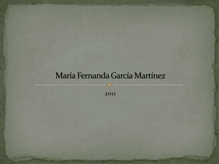 2011 María Fernanda García Martínez 