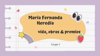 María Fernanda
Heredia
Grupo 7
vida, obras & premios
 