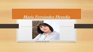 María Fernández Heredia
Escritora del siglo XX
 