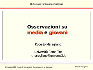 Osservazioni su media  e  giovani Roberto Maragliano Università Roma Tre [email_address] 