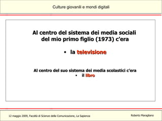 Al centro del sistema dei media sociali  del mio primo figlio (1973) c’era la  televisione Al centro del suo sistema dei media scolastici c’era il  libro 