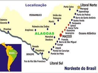 O ...  Localização ALAGOAS 