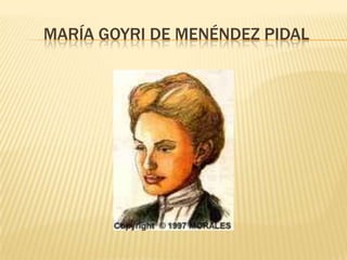 MARÍA GOYRI DE MENÉNDEZ PIDAL
 