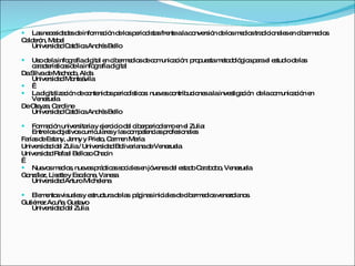  La ne e id d sd info a ió d lo p rio is sfre alac nve ió d lo m d stra ic na se c e e io
      s cs ae e       rm c n e s e d ta nte        o rs n e s e io d io le n ib rm d s
C ld ró Ma e
 a e n, b l
   Unive id dC tó aAnd sBe
        rs a a lic      ré llo

 Us d lainfo ra d ita e c e e io d c m a ió p p s m to o g ap rae e tud d la
     o e        g fía ig l n ib rm d s e o unic c n: ro ue ta e d ló ic a l s io e s
  c ra te tic sd lainfo ra d ita
   a c rís a e           g fía ig l
DaSilvad Ma ha o Ald
         e c d,        a
  Unive id dMo á
        rs a     nte vila
  
 Lad ita c n d c nte o p rio ís o : nue sc ntrib io salainve tig c n d lac m a ió e
       ig liza ió e o nid s e d tic s     va o     uc ne        s a ió e o unic c n n
  Ve zue
      ne la
DeOte , C ro
      yza a line
  Unive id dC tó aAnd sBe
        rs a a lic        ré llo

   Fo a ió unive ita y e rc iod l c e e d m e e Zulia
      rm c n      rs ria je ic e ib rp rio is o n l    :
    Entrelo o je sc
           s b tivo urric re y la c m e nc sp fe io le
                          ula s s o p te ia ro s na s
Fa sd Es ny, J nny y P to C rm n Ma
  ría e ta      e       rie , a e     ría
Unive id dd l Zulia/ Unive id dBo ria d Ve zue
     rs a e               rs a   liva na e ne la
Unive id dRa e Be s C c
     rs a    fa l llo o ha ín
 
 Nue sm d s nue sp c a s c le e jó ne d l e ta oC ra o o Ve zue
        vo e io ,    va rá tic s o ia s n ve s e s d a b b , ne la
Go le Lis ttey Es a na Va s
   nzá z, e        c lo , ne a
    Unive id dArturoMic le
         rs a            he na

 Ele e svis le y e truc
       m nto   ua s s turad la p g sinic le d c e e io ve zo no .
                           e s á ina    ia s e ib rm d s ne la s
Gutié z Ac , Gus vo
     rre   uña     ta
    Unive id dd l Zulia
         rs a e
 
